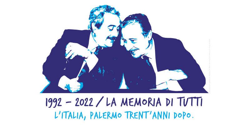1992 - 2022: per non dimenticare Falcone e Borsellino...